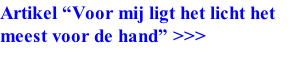Artikel “Voor mij ligt het licht het meest voor de hand” >>>
